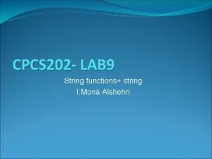 CPCS 202 LAB 9 String functions string I