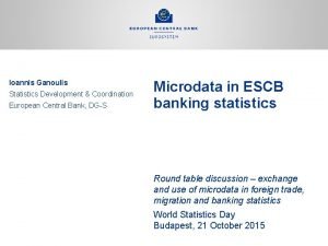 Ioannis Ganoulis Statistics Development Coordination European Central Bank