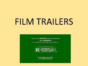 FILM TRAILERS CONVENTIONS OF FILM TRAILERS What do
