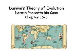 Darwins Theory of Evolution Darwin Presents his Case