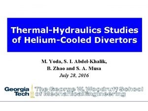 ThermalHydraulics Studies of HeliumCooled Divertors M Yoda S