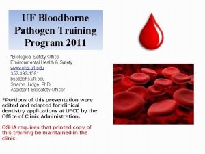 UF Bloodborne Pathogen Training Program 2011 Biological Safety