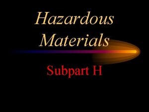Hazardous Materials Subpart H Subpart H Standards 1910