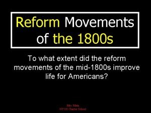 Reform Movements of the 1800 s To what
