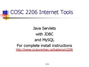 COSC 2206 Internet Tools Java Servlets with JDBC