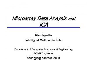 Microarray Data Anaysis and ICA Kim Hye Jin