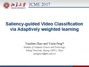 ICME 2017 Saliencyguided Video Classification via Adaptively weighted