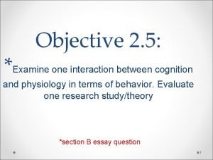 Objective 2 5 Examine one interaction between cognition