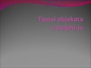 Tipovi objekata u Delphiju Simboli koji se koriste