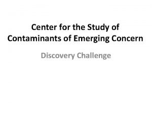Center for the Study of Contaminants of Emerging