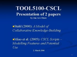 TOOL 5100 CSCL Presentation of 2 papers by