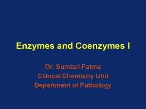 Enzymes and Coenzymes I Dr Sumbul Fatma Clinical