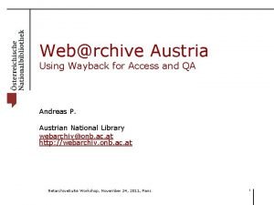 Webrchive Austria Using Wayback for Access and QA