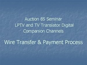Auction 85 Seminar LPTV and TV Translator Digital