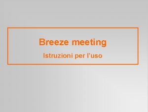 Breeze meeting Istruzioni per luso Ecco come si