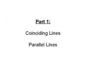Part 1 Coinciding Lines Parallel Lines Coinciding Lines