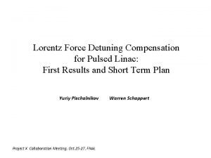 Lorentz Force Detuning Compensation for Pulsed Linac First Lorentz Force Detuning Compensation for Pulsed Linac First