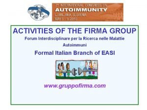 ACTIVITIES OF THE FIRMA GROUP Forum Interdisciplinare per