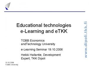 Educational technologies eLearning and e TKK TOBB Economics
