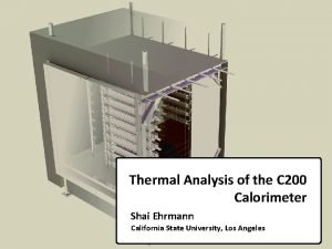 Thermal Analysis of the C 200 Calorimeter Shai