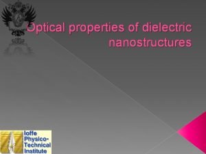 Optical properties of dielectric nanostructures Motivation Applications Doped