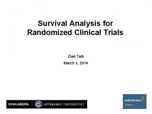 Survival Analysis for Randomized Clinical Trials Ziad Taib