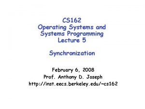 CS 162 Operating Systems and Systems Programming Lecture