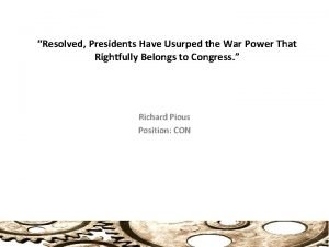 Resolved Presidents Have Usurped the War Power That