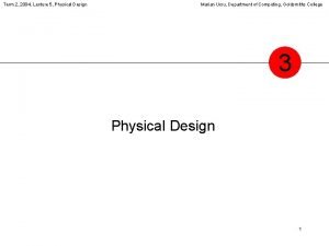 Term 2 2004 Lecture 5 Physical Design Marian