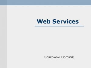 Web Services Kloskowski Dominik Web Servises Terminem Web