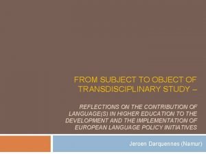 FROM SUBJECT TO OBJECT OF TRANSDISCIPLINARY STUDY REFLECTIONS