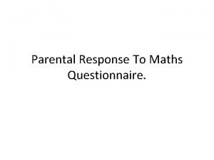 Parental Response To Maths Questionnaire Maths was one