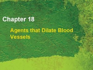 Chapter 18 Agents that Dilate Blood Vessels Coronary