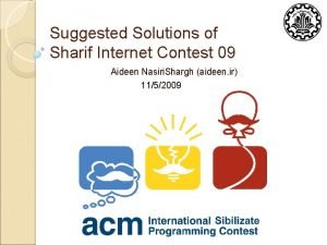 Suggested Solutions of Sharif Internet Contest 09 Aideen