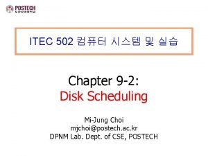 ITEC 502 Chapter 9 2 Disk Scheduling MiJung