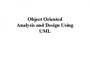 Object oriented analysis and design using uml