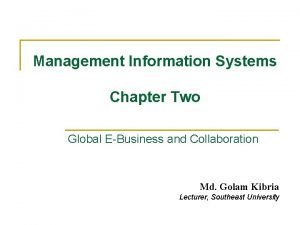 Management Information Systems Chapter Two Global EBusiness and