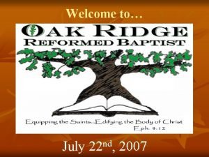 Welcome to Oak Ridge Reformed Baptist July nd