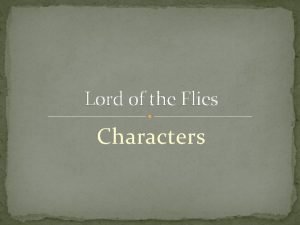 Lord of the Flies Characters RALPH The largest