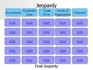 Jeopardy Symbiotic Ecosystems Stars Vocab Wow Levels of