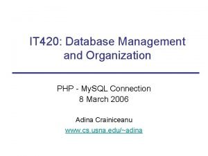 IT 420 Database Management and Organization PHP My