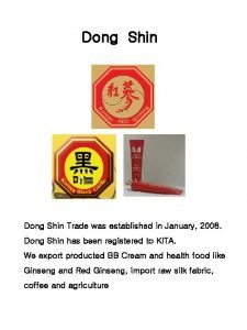 Dong Shin Trade was established in January 2008