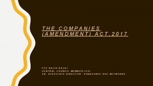THE COMPANIES AMENDMENT ACT 2017 FCS RAJIV BAJAJ
