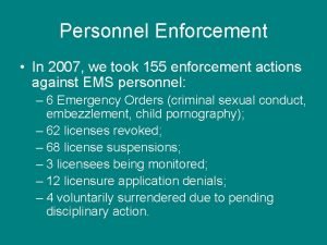 Personnel Enforcement In 2007 we took 155 enforcement