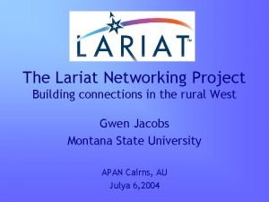 The Lariat Networking Project Building connections in the