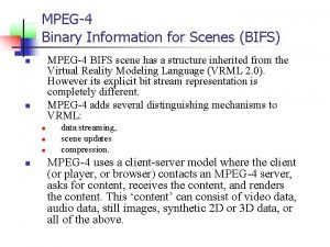 MPEG4 Binary Information for Scenes BIFS MPEG4 BIFS