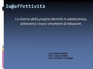 Ioaffettivit La ricerca della propria identit in adolescenza