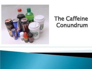 The Caffeine Conundrum What is Caffeine Chemical Caffeine