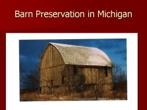 Barn Preservation in Michigan Michigan Barn Preservation Network
