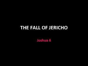 THE FALL OF JERICHO Joshua 6 Preparation for